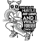 This Is My Hustle And Grind And I Will Forever Own It Quote Black And White BW Gangster Cat Holding Money Cash Design Element Eye Dollar Sign Vector SVG JPG PNG Vector Clipart Cricut Cutting Files