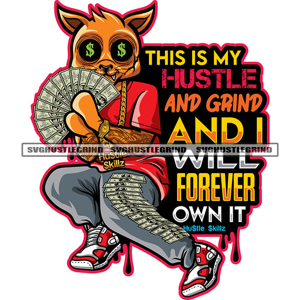 This Is My Hustle And Grind And I Will Forever Own It Quote Color Gangster Cat Holding Money Cash Design Element Eye Dollar Sign Vector SVG JPG PNG Vector Clipart Cricut Cutting Files