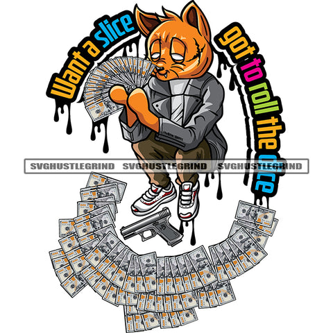 Want A Slice Got To Roll The One Color Quote Scarface Gangster Cat Holding Cash Money Vector Lot Of Money On Floor Design Element White Background SVG JPG PNG Vector Clipart Cricut Cutting Files