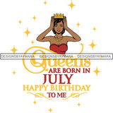 July Birthday Queen SVG Cutting Files For Cricut and More.