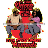A True Queen Will Stand By Her King Even At His Lowest Moments Color Quote Melanin Couple Sitting Design Element Curly Hair Crown On Head  SVG JPG PNG Vector Clipart Cricut Cutting Files