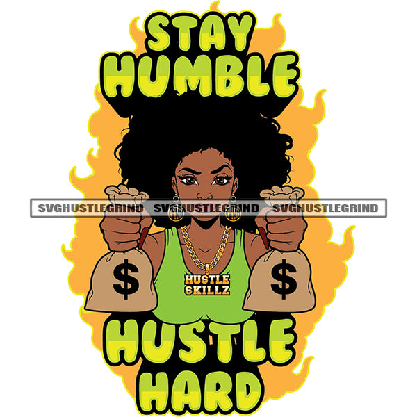 Stay Humble Hustle Hard Color Quote Afro Black Woman Holding Money Bag Vector Afro Big Hair Style Fire Background SVG JPG PNG Vector Clipart Cricut Cutting Files