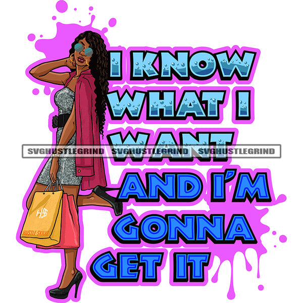 I Know What I Want And I'm Gonna Get It Quote Afro Woman Standing Vector Holding Bag And Wearing Sunglass Color Dripping SVG JPG PNG Vector Clipart Cricut Cutting Files