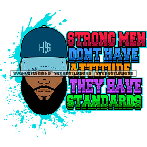 Strong Men Don’t Have Attitude They Have Standards Color Quote Afro Woman Wearing Cap Design Element Color Dripping Vector No Eye SVG JPG PNG Vector Clipart Cricut Cutting Files