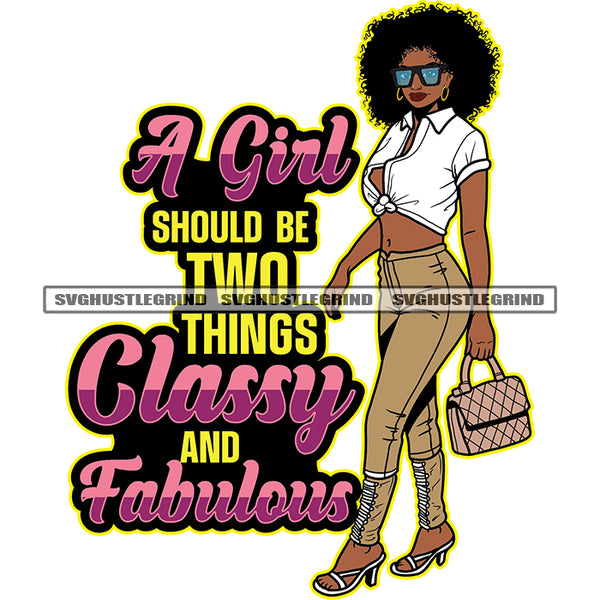A Girl Should Be Two Things Classy And Fabulous Color Quote Afro Woman Standing Design Element Melanin Woman Holding Bag White Background Curly Hair Style A Girl Should Be Two Things Classy And Fabulous