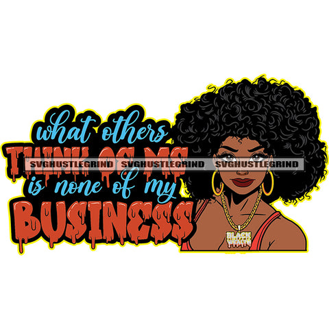 What Others Think Of Ms Is None Of My Business Quote color Dripping Afro Woman Curly Hair Style Black Beautiful Woman SVG JPG PNG Vector Clipart Cricut Cutting Files