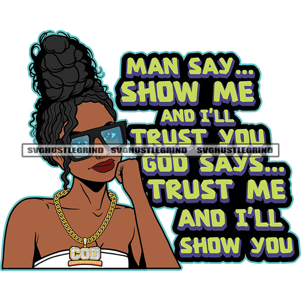 Man Say Show Me And Ill Trust You God Says Trust Me And Ill Show You Color Quote Afro Woman Curly Hair Style White Background Melanin Woman Wearing Sunglass SVG JPG PNG Vector Clipart Cricut Cutting Files