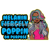 Melanin Fiercely Poppin On Purpose Color Quote Afro Woman Multi Color Hair Style Woman Wearing Sunglass White Background SVG JPG PNG Vector Clipart Cricut Cutting Files