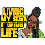 Living My Best F*cking Life Yellow Color Quote Afro Locus Long Hair Style Beautiful Black Woman Face Design Element SVG JPG PNG Vector Clipart Cricut Cutting Files
