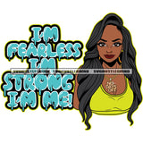 I'm fearless I'm Strong I'm Me! Quote Color Dripping Black Melanin Woman Long Hair Style Vector White Background Beautiful Smile Face SVG JPG PNG Vector Clipart Cricut Cutting Files
