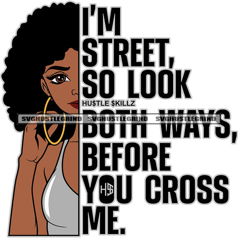 Im Street So Look Both Ways Before You Cross Me Quote Afro Woman Side Face Design Element Afro Hair Style Vector SVG JPG PNG Vector Clipart Cricut Cutting Files