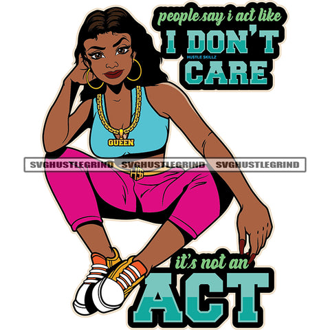 People Say I Act Like I Don’t Care Its Not An Act Color Quote Lola Savage Life Afro Black Beautiful Woman Sitting Vector Curly Hair Style Vector White Background Melanin Woman Smile Face Good Looking SVG JPG PNG Vector Clipart Cricut Cutting Files