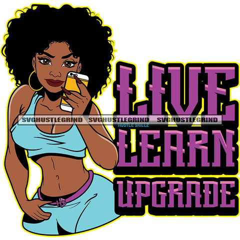 Live Learn Upgrade Color Quote Curly Woman Strong Beautiful Queen Brown Melanin Pretty Popping Female Lady Flow Holding Phone Afro Hair Style Design Element SVG JPG PNG Vector Clipart Cricut Cutting Files