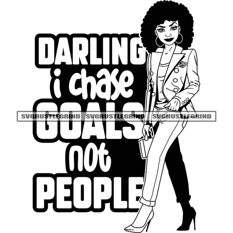 Darling I Chase Goals Not People Color Quote Black And White BW Afro Woman Standing Big Afro Hair Style Design Element White Background Melanin Woman Wearing Jacket SVG JPG PNG Vector Clipart Cricut Cutting Files