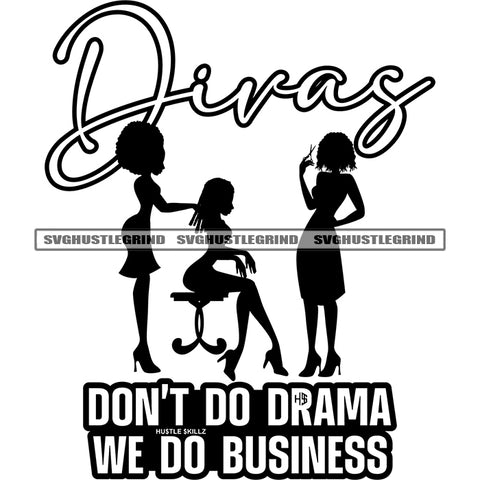 Divas Don’t Do Drama We Do Business Quote Black And White Woman Saloon BW Girl Silhouette Design Element SVG JPG PNG Vector Clipart Cricut Cutting Files