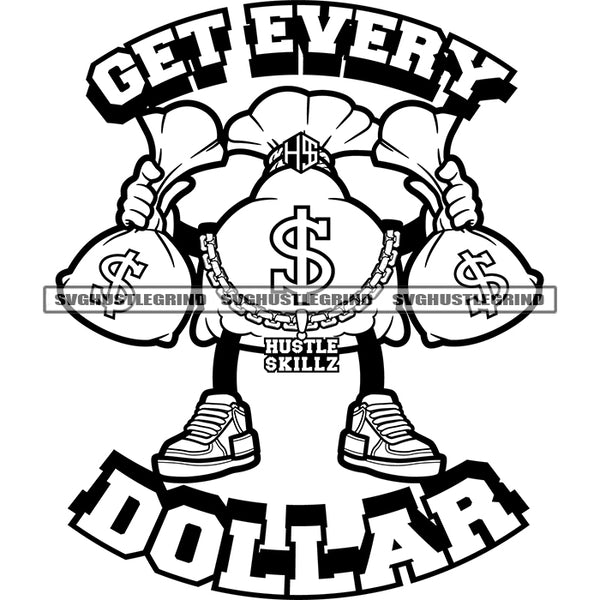 Get Every Dollar Quote Money Bag Character Holding Money Bag Black And White Design Element Bag Standing And Wearing Hustle Chain BW SVG JPG PNG Vector Clipart Cricut Cutting Files