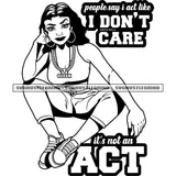 People Say I Act Like I Don’t Care Its Not An Act Quote Beautiful Afro Woman Sitting Design Element Black And Whit BW Cute Melanin Woman Smile Face SVG JPG PNG Vector Clipart Cricut Cutting Files