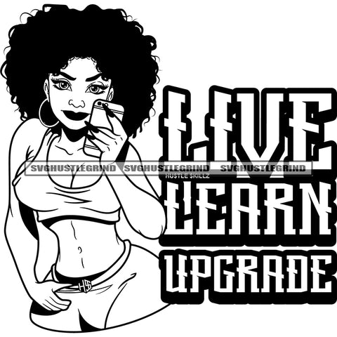 Live Learn Upgrade Quote Black And White Afro Woman Holding Phone Vector BW Melanin Woman Afro Hair Style Smile Face SVG JPG PNG Vector Clipart Cricut Cutting Files