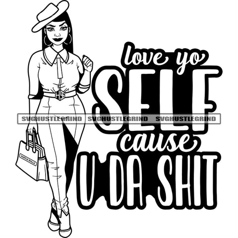 Love Yo Self Cause U Da Shit Quote Afro Woman Standing Black And White Design Element BW Melanin Girl Holding Bag Beautiful Face SVG JPG PNG Vector Clipart Cricut Cutting Files