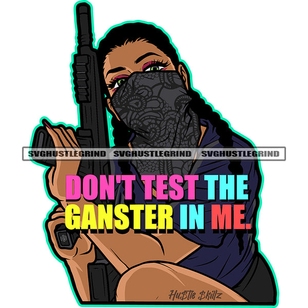 Don't Test The Gangster In Me. Color Quote Melanin Woman Holding Gun Wearing Musk Vector Design Element White Background Curly Long Hair SVG JPG PNG Vector Clipart Cricut Cutting Files