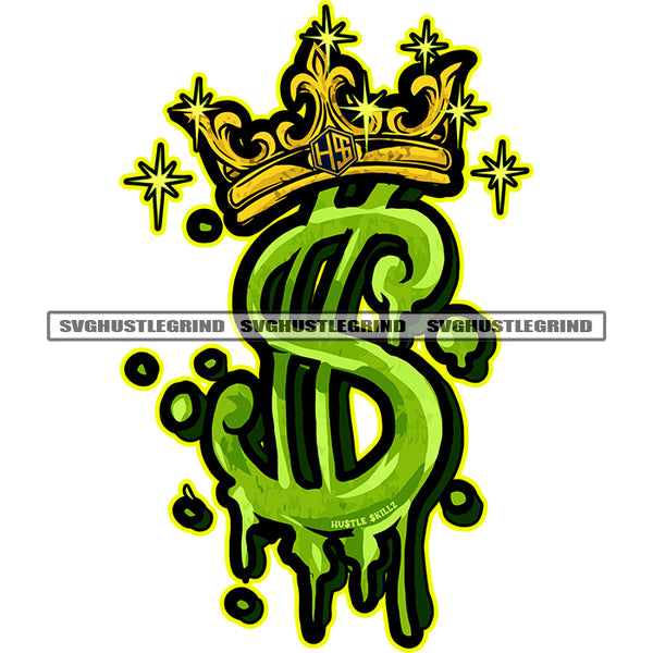 Money Sign Green Color Vector King Crown On Head Color Dripping Splash Gold Crown Hustler Grind Wealth Bank Cash White Background SVG JPG PNG Vector Clipart Cricut Cutting Files