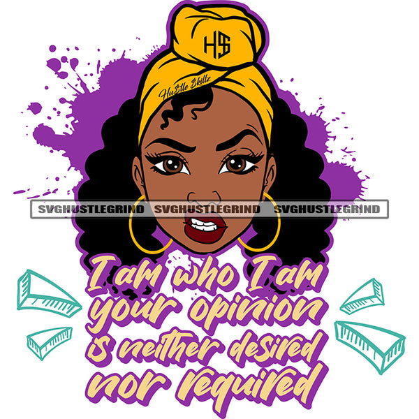 I Am Who I Am Your Opinion Is Neither Desired Nor Required Color Quote Afro Woman Mad Angry Mean Face Bamboo Hoop Earrings Matching Headband Black Girl Magic Color Dripping SVG JPG PNG Vector Clipart Cricut Cutting Files