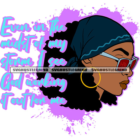 Even In The Midst Of My Storm I See God Working It Out For Me Color Quote Melanin Woman Wearing Hat And Sunglass Color Dripping Afro Hair Style White Background SVG JPG PNG Vector Clipart Cricut Cutting Files