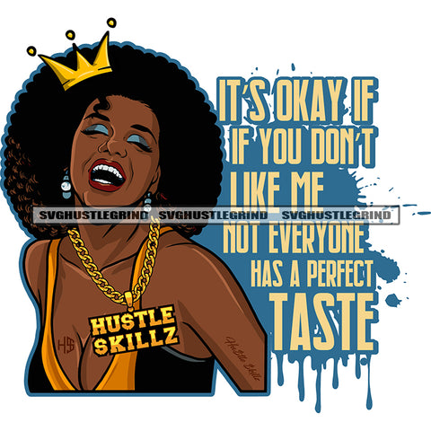 It's Okay If You Don't Like Me Not Everyone Has A Perfect Taste Savage Quotes Melanin Queen Woman Afro Puff Hairstyle Hustler Gold Chain Grind Logo White Background Smile Face Sexy Pose SVG JPG PNG Vector Clipart Cricut Cutting Files