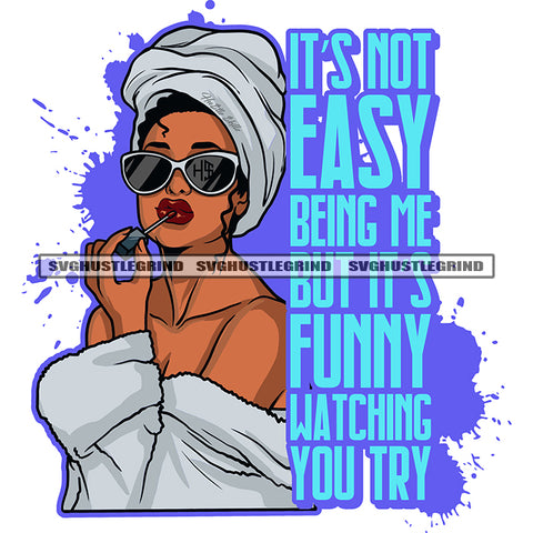 It's Not Easy Being Me But It's Funny Watching You Try Savage Quotes Woman White Bathroom Room Head Wrapped in Towel Logo Design Element White Background SVG JPG PNG Vector Clipart Cricut Cutting Files