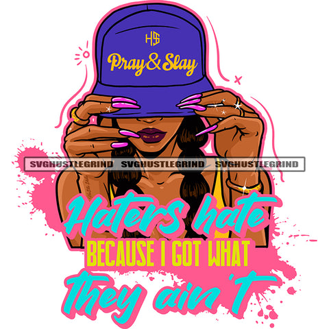 Haters Hate Because I Got What They Ain't Color Quote Gangster Melanin Woman Wearing Cap And Holding Cap Long Nail Design Element Afro Woman Hair Style White Background SVG JPG PNG Vector Clipart Cricut Cutting Files