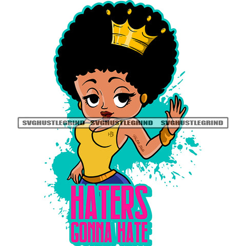Haters Gonna Hate Color Quote Melanin Sexy Woman Head Design Element Afro Big Hair Style Crown On Head Color Dripping Vector White Background Smile Face Hand Up SVG JPG PNG Vector Clipart Cricut Cutting Files
