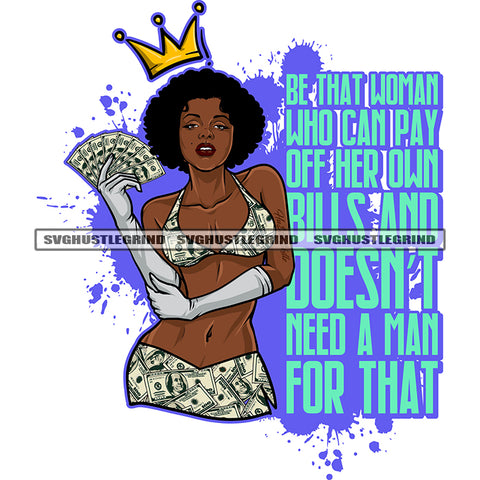 Be That Woman Who Can Pay Off Her Own Bills And Doesn't Need A man For That Quote Black Woman Holding Cash Money In Dollar Bill Pattern Bikini Money Design SVG JPG PNG Vector Clipart Cricut Cutting Files