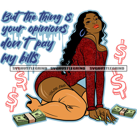 But The Things Is Your Opinions Don't Pay My Bills Blue Quote Afro Woman Sitting On Floor Melanin Woman Curly Hair Style Sexy Pose Money Bundle On Floor SVG JPG PNG Vector Clipart Cricut Cutting Files