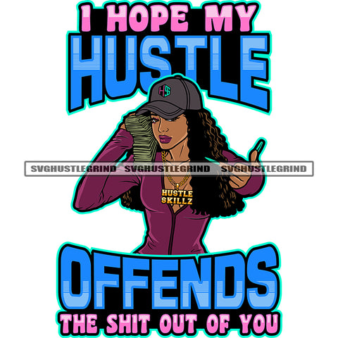 I Hope My Hustle Offends The Shit Out Of You Color Quote Melanin Woman Holding Money Cash Afro Girls Wearing Cap Curly Hair Long Nail White Background SVG JPG PNG Vector Clipart Cricut Cutting Files