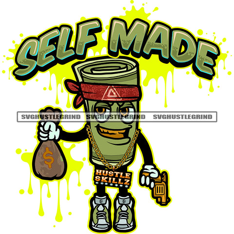 Self Made Color Quote Money Roll Character Holding Money Bag And Gun Design Element Vector Color Dripping Gangster Character Smile Face Golden Teeth SVG JPG PNG Vector Clipart Cricut Cutting Files