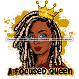 A Focused Queen Color Quote Melanin Woman Face Design Element Wearing Sunglass Locus Hair Style Crown On Head White Background Color Dripping Beautiful Face SVG JPG PNG Vector Clipart Cricut Cutting Files