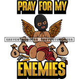 Pray For My Enemies Quote African American Baby Angle Boy Hard Praying Hand Angle Wearing Ski Mask Vector Design Element Money And Gun Bag On Floor SVG JPG PNG Vector Clipart Cricut Silhouette Cut Cutting
