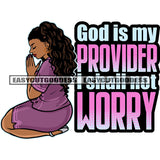 God Is My Provider I Shall Not Worry Quote African American Woman Sitting Pose Hard Praying Hand Close Eyes Curly Long Hairstyle Design Element White Background SVG JPG PNG Vector Clipart Cricut Silhouette Cut Cutting