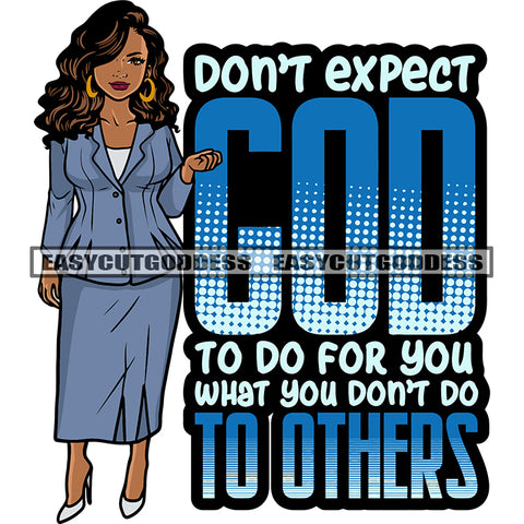 Don't Expect God To Deo For You What You Don't Do To Others Quote Cute African American Girls Wearing Long Dress Vector Afro Girls Wearing Hoop Earing Curly Long Hairstyle Design Element Smile Face White Background SVG JPG PNG Vector Clipart Cut Cutting