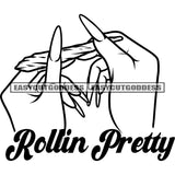 Black And White Rolling Pretty Quote African American Woman Hand Holding Marijuana Roll Weed Leave Afro Woman Long Nail BW Design Element SVG JPG PNG Vector Clipart Cricut Silhouette Cut Cutting