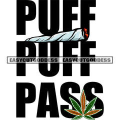 Puff Puff Pass Quote Black Color Quote Marijuana Roll And Weed Leaf Vector  Design Element SVG JPG PNG Vector Clipart Cricut Silhouette Cut Cutting