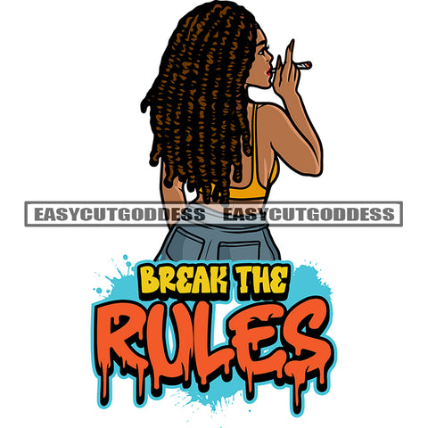 Break The Rules Quote Color Dripping Vector African American Woman Smoking Marijuana Vector Design Element Afro Woman Back Side Locus Hairstyle White Background SVG JPG PNG Vector Clipart Cricut Silhouette Cut Cutting