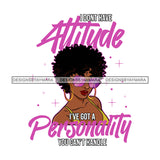 Black Woman Quote I Don't Have Attitude In Pink SVG JPG PNG Vector Clipart Cricut Silhouette Cut Cutting