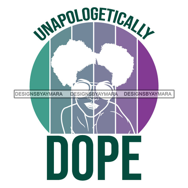 Unapologetically Dope Purple Green SVG JPG PNG Vector Clipart Cricut Silhouette Cut Cutting