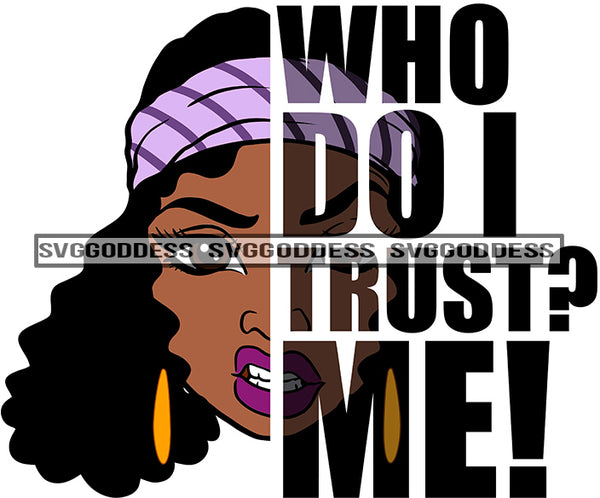 Savage Black Woman Quote Who Do I Trust? SVG JPG PNG Vector Clipart Cricut Silhouette Cut Cutting