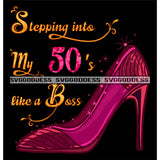 Stepping Into My 50's Pink Heel SVG JPG PNG Vector Clipart Cricut Silhouette Cut Cutting