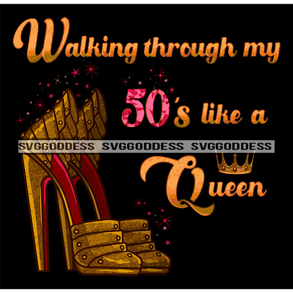 Walking Into My 50s Gold Heels SVG JPG PNG Vector Clipart Cricut Silhouette Cut Cutting