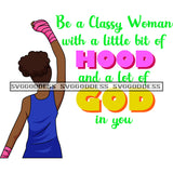 Afro Black Woman Be Classy Quotes Hood Of God Blue Dress Pink Hand Wrapped Praise SVG JPG PNG Vector Clipart Cricut Silhouette Cut Cutting