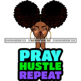 Pray Hustle Repeat Black Woman Praying SVG JPG PNG Vector Clipart Cricut Silhouette Cut Cutting