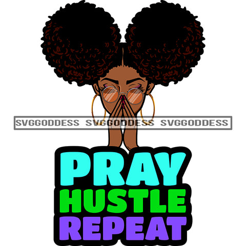 Pray Hustle Repeat Black Woman Praying SVG JPG PNG Vector Clipart Cricut Silhouette Cut Cutting